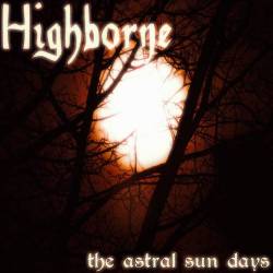 Highborne (USA) : The Astral Sun Days